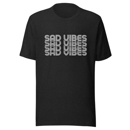 Sad Vibes Unisex T-Shirt