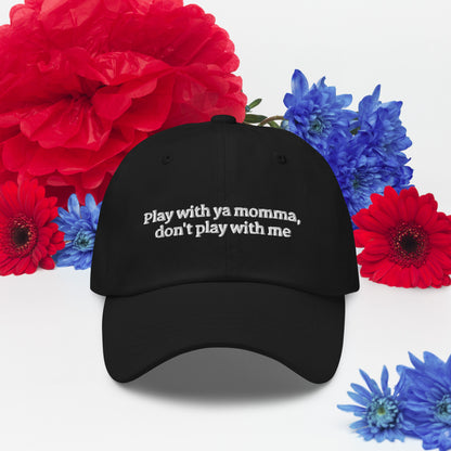 Play With Ya Momma Dad Hat