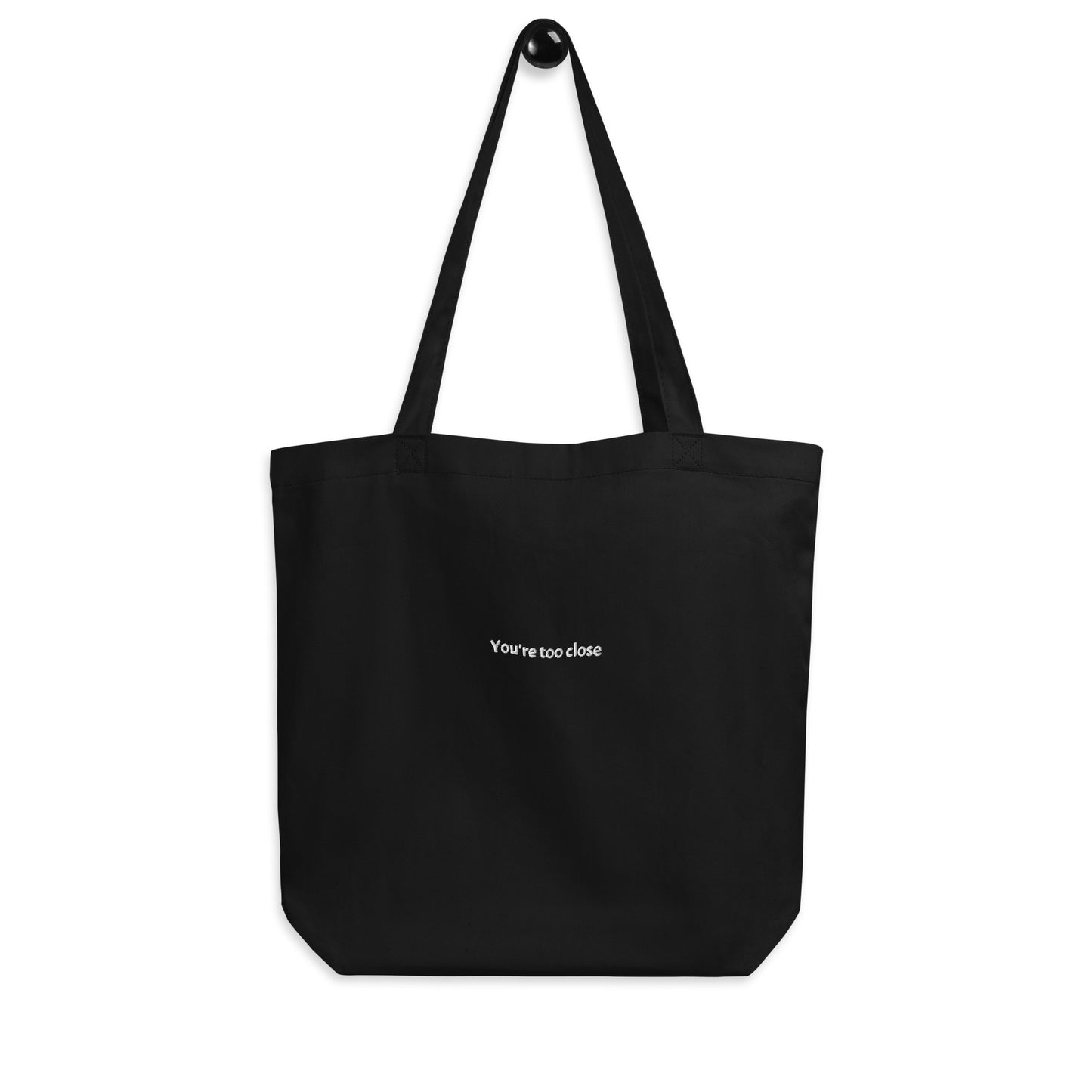 You're Too Close Eco Tote Bag