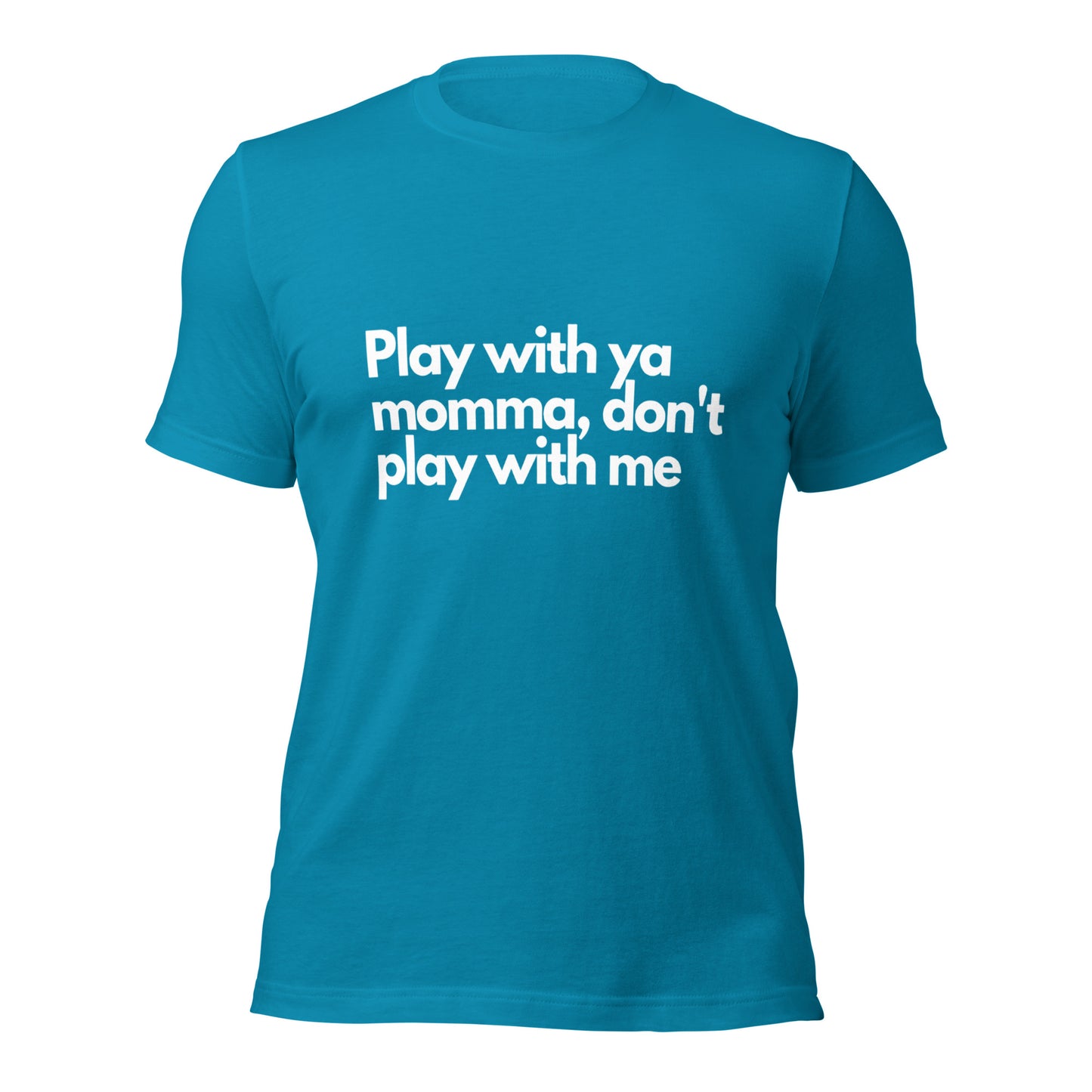 Play With Ya Momma Unisex t-shirt