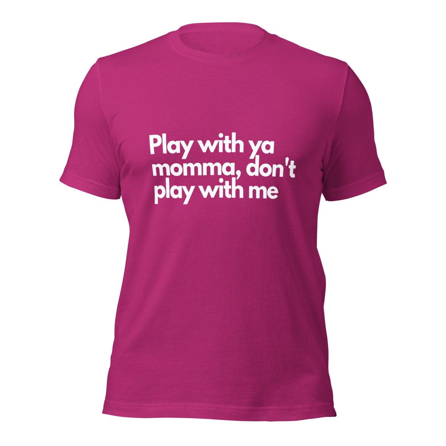 Play With Ya Momma Unisex t-shirt