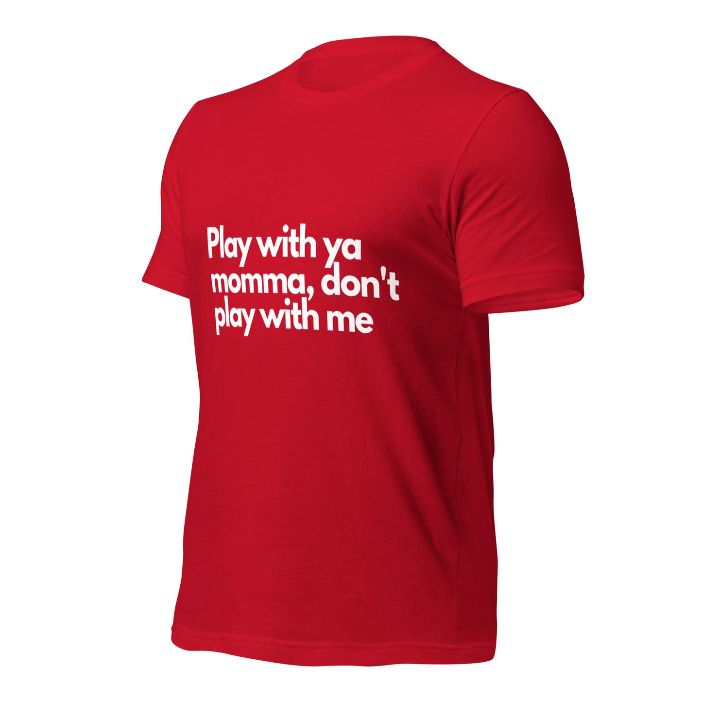 Play With Ya Momma Unisex t-shirt