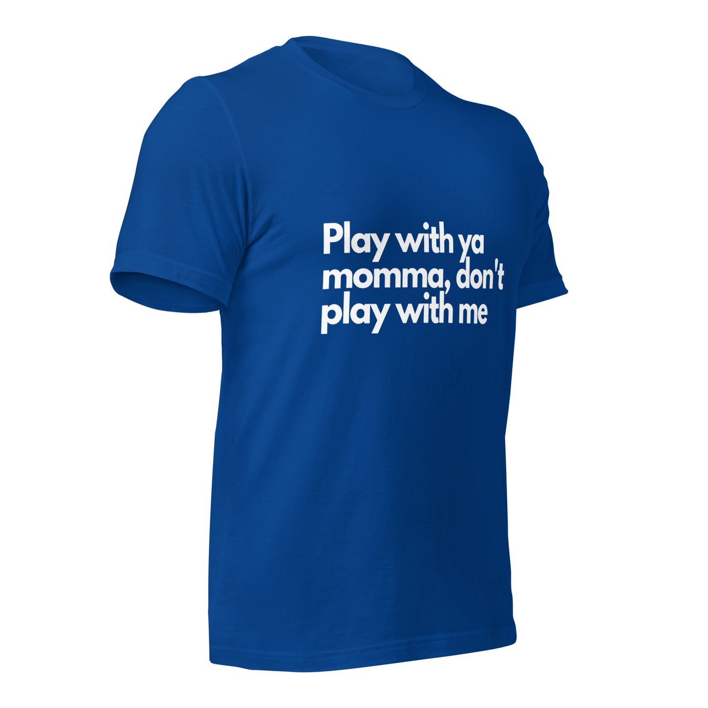 Play With Ya Momma Unisex t-shirt